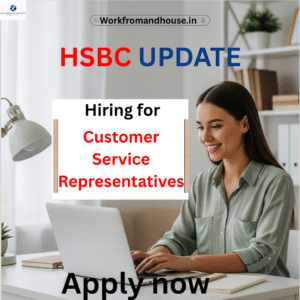 HSBC hiring 2025 – Work from home and hybrid customer service jobs