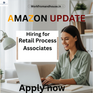 Amazon work from home job opportunity for Retail Process Associate 2025